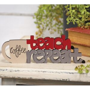 Coffee, Teach, Repeat Wooden Cutout Word Sitter