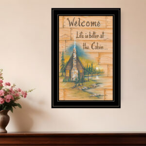 Life is Better at the Cabin  Black Framed Print Wall Art