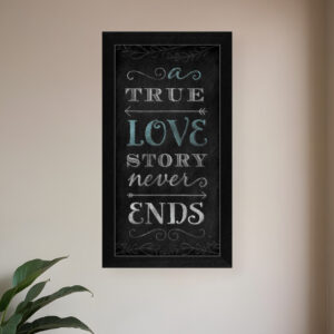 A TRUE Love Story Never Ends Black Framed Print Wall Art