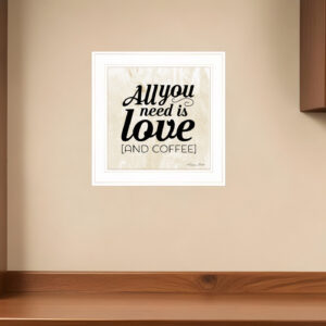 All You Need is Love and Coffee  White Framed Print Wall Art