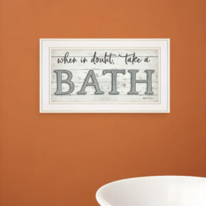 When in Doubt Take a Bath  White Framed Print Bathroom Wall Art