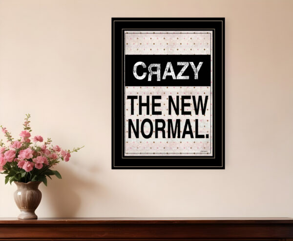 Crazy The New Normal  Black Framed Print Wall Art