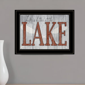 Life is Better at the Lake  Black Framed Print Wall Art