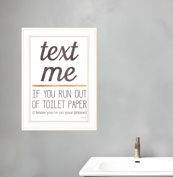 Text Me if You Run Out of Toilet Paper  White Framed Print Wall Art