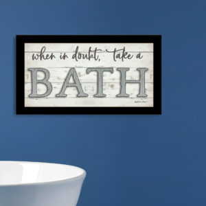 When in Doubt Take a Bath Black Framed Print Bathroom Wall Art