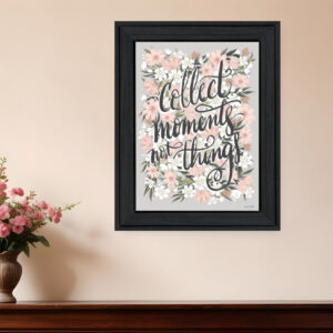 Collect Moments Not Things Black Framed Print Wall Art