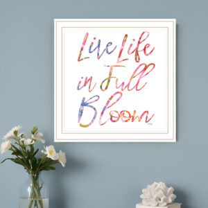 Live Life in Full Bloom White Framed Print Wall Art